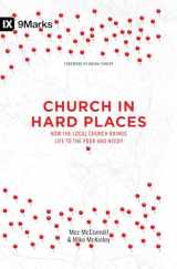 9781433549045-1433549042-Church in Hard Places: How the Local Church Brings Life to the Poor and Needy (9Marks)