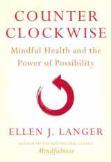 9780345502049-0345502043-Counterclockwise: Mindful Health and the Power of Possibility