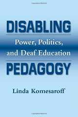 9781563683619-156368361X-Disabling Pedagogy: Power, Politics, and Deaf Education