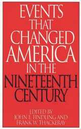 9780313290817-0313290814-Events That Changed America in the Nineteenth Century (The Greenwood Press "Events That Changed America" Series)