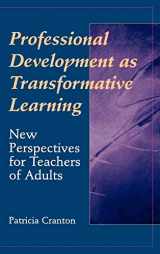 9780787901974-0787901970-Professional Development as Transformative Learning: New Perspectives for Teachers of Adults