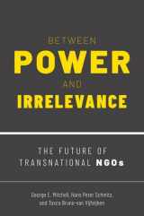 9780190084714-0190084715-Between Power and Irrelevance: The Future of Transnational NGOs