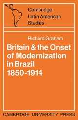 9780521096812-0521096812-Britain and the Onset of Modernization in Brazil 1850–1914 (Cambridge Latin American Studies, Series Number 4)