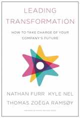 9781633696549-1633696545-Leading Transformation: How to Take Charge of Your Company's Future