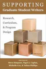 9780472036684-0472036688-Supporting Graduate Student Writers: Research, Curriculum, and Program Design