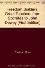 9780316293518-0316293512-Freedom Builders: Great Teachers from Socrates to John Dewey.