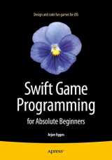 9781484206515-1484206517-Swift Game Programming for Absolute Beginners