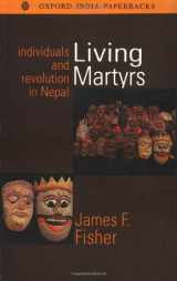 9780195645446-0195645448-Living Martyrs: Individuals and Revolution in Nepal