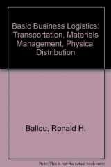 9780130574640-0130574643-Basic Business Logistics: Transportation, Materials Management, Physical Distribution