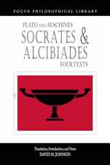 9781585100699-1585100692-Socrates and Alcibiades: Four Texts: Plato's Alcibiades I & II, Symposium (212c-223a), Aeschines' Alcibiades (Focus Philosophical Library)