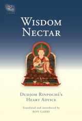 9781645473145-1645473147-Wisdom Nectar: Dudjom Rinpoche's Heart Advice (Tsadra)
