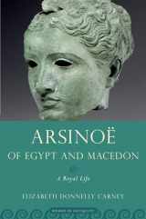 9780195365511-0195365518-Arsinoe of Egypt and Macedon: A Royal Life (Women in Antiquity)