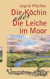 9783833484506-3833484500-Die Köchin oder Die Leiche im Moor (German Edition)
