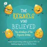 9781736236604-1736236601-THE KERNELS WHO BELIEVED: The Adventure of the Popcorn Dream