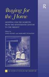 9780754658078-0754658074-Buying for the Home: Shopping for the Domestic from the Seventeenth Century to the Present (The History of Retailing and Consumption)