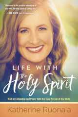 9781629990828-1629990825-Life With the Holy Spirit: Enjoying Intimacy With the Spirit of God