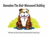 9781732322714-1732322716-Barnabas The Bad-Mannered Bulldog