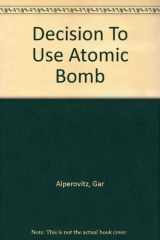9780517173855-0517173859-Decision To Use Atomic Bomb
