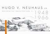 9781604028638-1604028637-Hugo V. Neuhaus, Jr.: Residential Architecture 1948-1966
