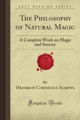 9781606802601-1606802607-The Philosophy of Natural Magic: A Complete Work on Magic and Sorcery (Forgotten Books)