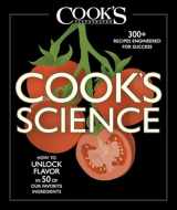 9781940352459-1940352452-Cook's Science: How to Unlock Flavor in 50 of our Favorite Ingredients