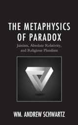 9781498563925-1498563929-The Metaphysics of Paradox: Jainism, Absolute Relativity, and Religious Pluralism (Explorations in Indic Traditions: Theological, Ethical, and Philosophical)