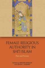 9781474426619-1474426611-Female Religious Authority in Shi'i Islam: A Comparative History