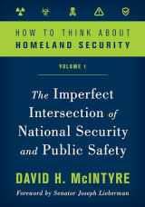 9781538125748-1538125749-How to Think about Homeland Security: The Imperfect Intersection of National Security and Public Safety (Volume 1) (How to Think about Homeland Security, Volume 1)