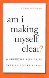 9780674036352-0674036352-Am I Making Myself Clear?: A Scientist's Guide to Talking to the Public