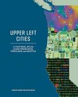 9781632171825-1632171821-Upper Left Cities: A Cultural Atlas of San Francisco, Portland, and Seattle (Urban Infographic Atlases)