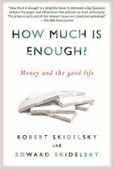 9781590516348-1590516346-How Much is Enough?: Money and the Good Life