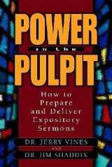 9780802477408-0802477402-Power in the Pulpit: How to Prepare and Deliver Expository Sermons (Electives Series)