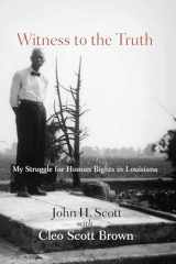 9781570038181-157003818X-Witness to the Truth: John H. Scott's Struggle for Human Rights in Louisiana