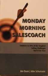 9781931413473-1931413479-Monday Morning Salescoach: Solutions to 99% of the Toughest Selling Challenges You'll Ever Face