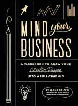9781944515720-1944515720-Mind Your Business: A Workbook to Grow Your Creative Passion Into a Full-time Gig