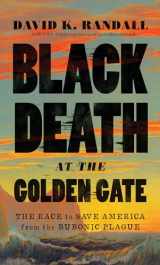 9780393609455-0393609456-Black Death at the Golden Gate: The Race to Save America from the Bubonic Plague