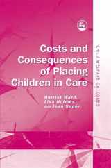 9781843102731-1843102730-Costs and Consequences of Placing Children in Care (Child Welfare Outcomes)