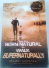 9780977561490-0977561496-You Are Born Natural to Walk Supernatural
