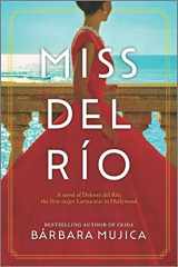 9781525899935-1525899937-Miss del Río: A Novel of Dolores del Río, the First Major Latina Star in Hollywood