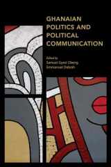 9781786613691-1786613697-Ghanaian Politics and Political Communication (Africa: Past, Present & Prospects)