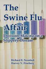 9781410222022-1410222020-The Swine Flu Affair: Decision-Making on a Slippery Disease