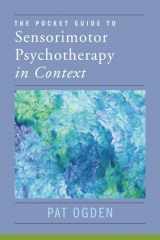 9780393714029-0393714020-The Pocket Guide to Sensorimotor Psychotherapy in Context (Norton Series on Interpersonal Neurobiology)