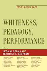 9780739114636-0739114638-Whiteness, Pedagogy, Performance: Dis/Placing Race