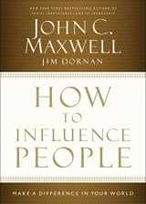 9781400204748-1400204747-How to Influence People: Make a Difference in Your World