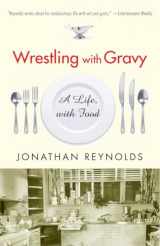 9780812972887-0812972880-Wrestling with Gravy: A Life, with Food
