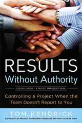 9780814417812-0814417817-Results Without Authority: Controlling a Project When the Team Doesn't Report to You
