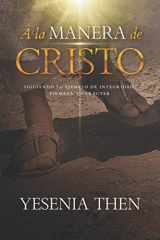 9781736020104-1736020102-A la Manera de Cristo: ... Siguiendo su ejemplo de Integridad, Firmeza y Carácter (Spanish Edition)