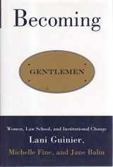 9780807044049-0807044040-Becoming Gentlemen: Women, Law School, and Institutional Change