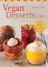 9781612432250-1612432255-Vegan Desserts in Jars: Adorably Delicious Pies, Cakes, Puddings, and Much More