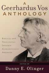 9780875526188-0875526187-A Geerhardus Vos Anthology: Biblical and Theological Insights Alphabetically Arranged